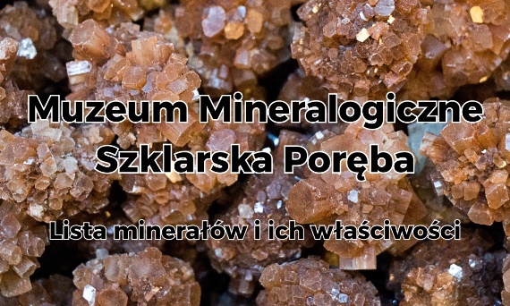 Lista właściwości minerałów + Wyprawa Kamyczarki do Muzeum Mineralogicznego w Szklarskiej Porębie!